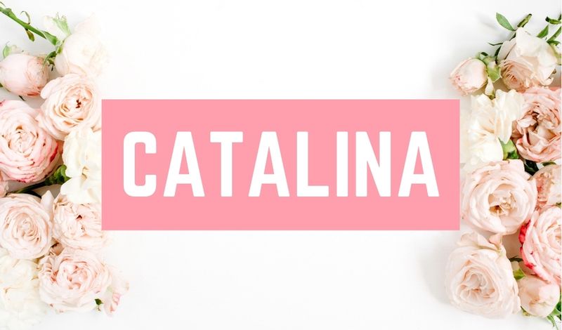 Beautiful Baby Girl C Names: Catalina