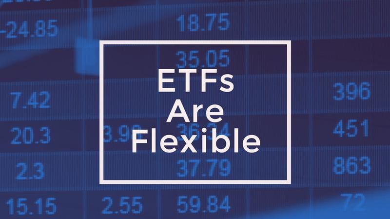 ETFs Are Flexible