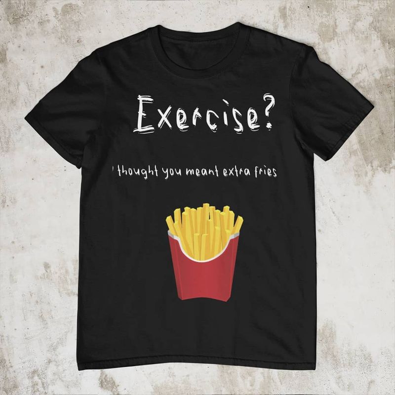 Extra Fries Funny Shirt