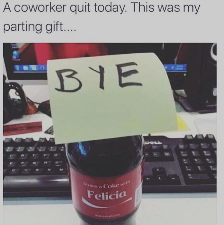 Funny coworker bye Felicia meme