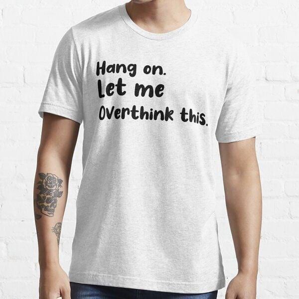 Funny Overthinking Shirts
