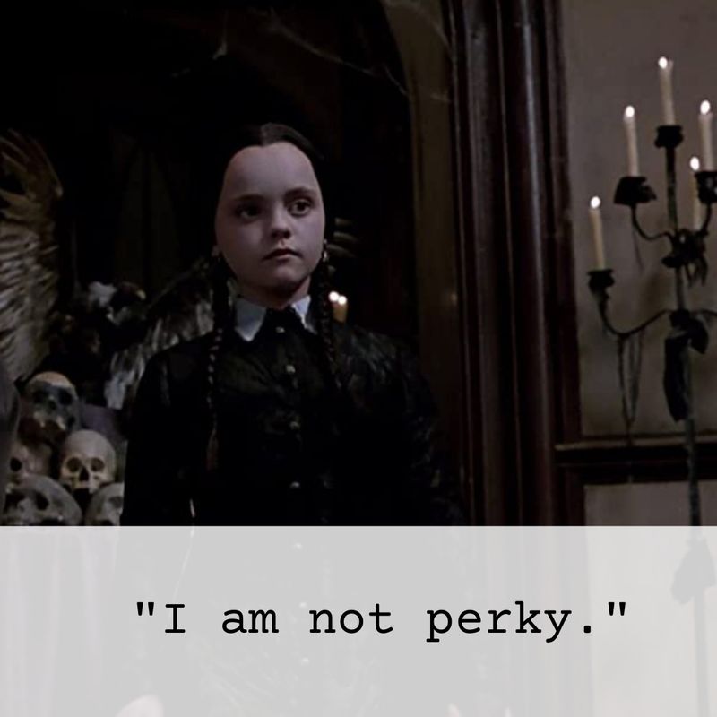 Funny Wednesday Addams not perky quote