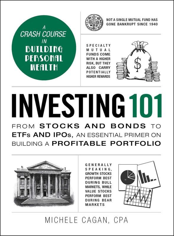 Investing 101: From Stocks And Bonds To ETFs And IPOs, An Essential Primer On Building A Profitable Portfolio' By Michele Cagan
