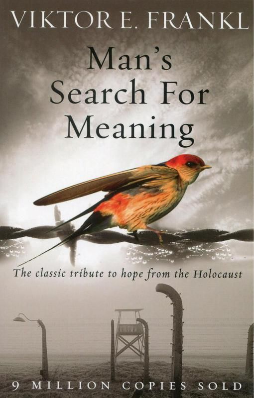 "Man's Search for Meaning" by Viktor E. Frankl
