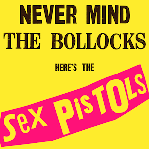 “Never Mind the Bollocks, Here’s the Sex Pistols” album cover