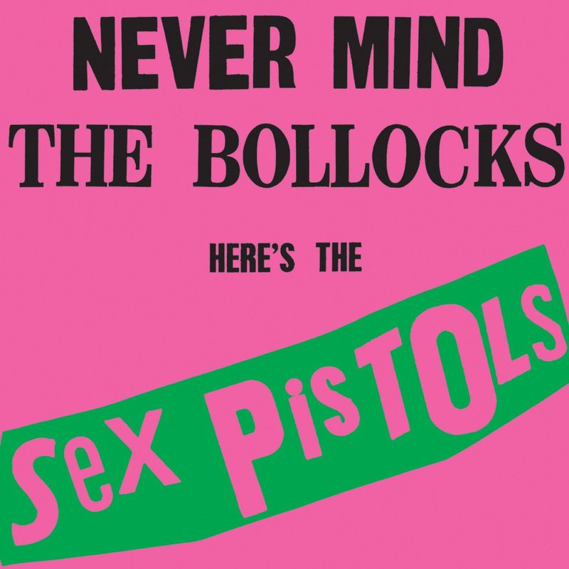 Never Mind The Bollocks, The Sex Pistols