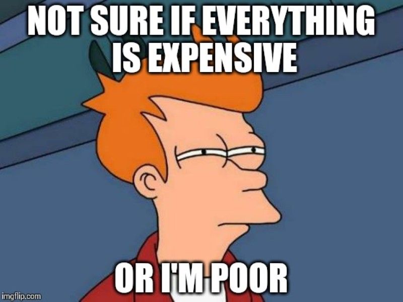 Not sure if everything is expensive