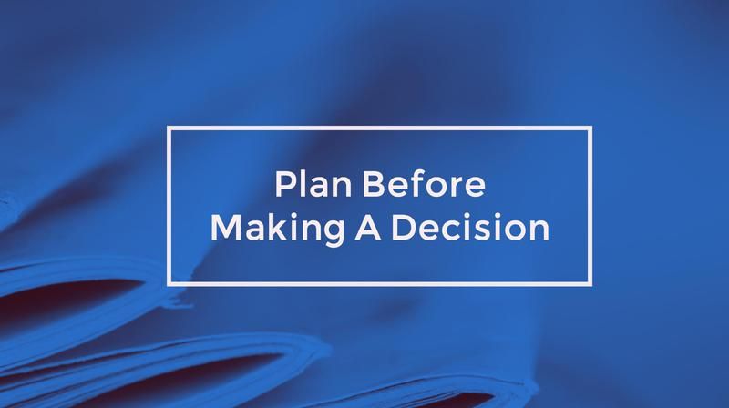 Plan Before Making A Decision