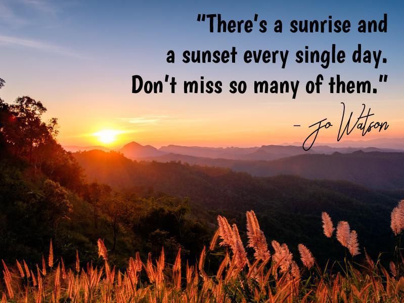 Sunrise and sunset quote by Jo Watson