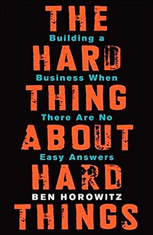 "The Hard Thing About Hard Things" by Ben Horowitz