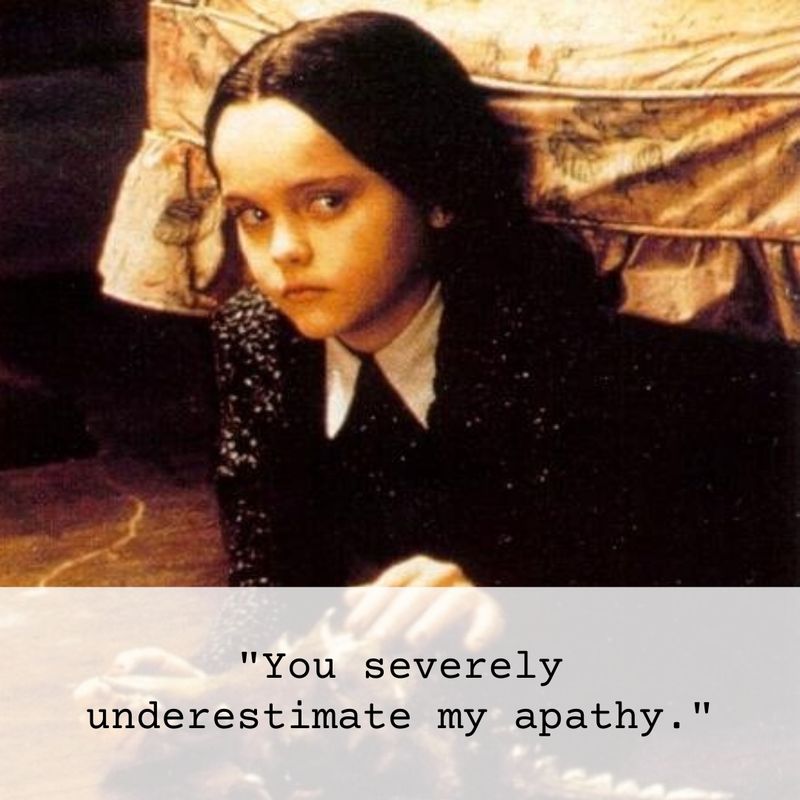 Wednesday Addams apathy quote