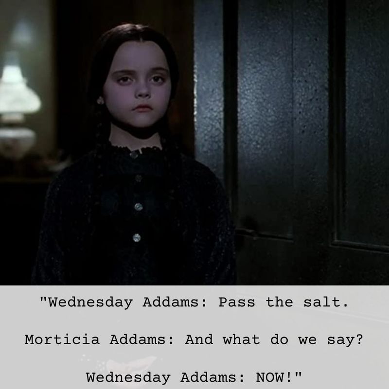 Wednesday Addams pass the salt quote