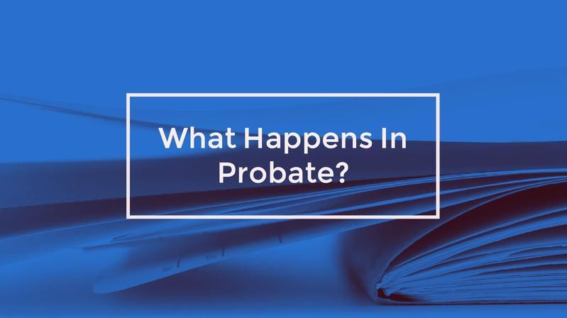 What Happens In Probate?