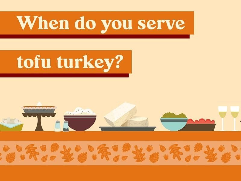 When do you serve tofu turkey?