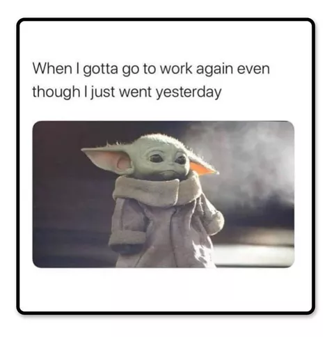 P8qroj08gkekim When you clock in at 9, work for 7 hours & then realize it's only 9:30. 13) also me: https www workandmoney com s funny workplace memes 51927a2c145f43bf